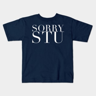 Sorry Stu Kids T-Shirt